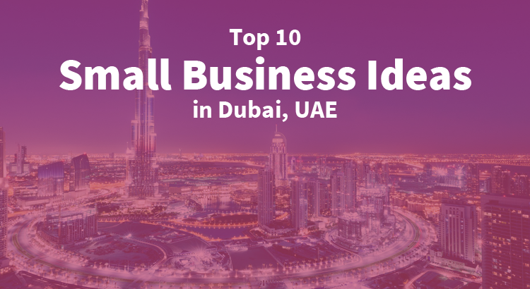 top 10 business ideas dubai